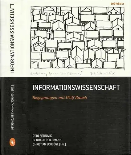 Rauch, Wolf.- Otto Petrovic. Gerhard Reichmann und Christian Schlögl (Hrsg.): Informationswissenschaft - Begegnung mit Wolf Rauch. 