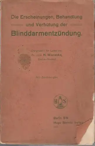 Wienecke, H: Die Erscheinungen, Behandlung und Verhütung der Blinddarmentzündung. Dargestellt für Laien. 