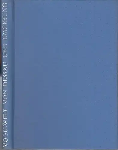 Haenschke, W. / Hampe, H. / Schubert, P- / Schwarze, E. / Reichhoff, L: Die Vogelwelt von Dessau und Umgebung. 2 Teile in einem Band. Sonderheft 1983. ( = Naturwissenschaftliche Beiträge des Museums Dessau. Mittelelbe und angrenzende Landschaften ). 