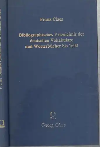 Claes, Franz: Bibliographisches Verzeichnis der deutschen Vokabulare und Wörterbücher, gedruckt bis 1600. 
