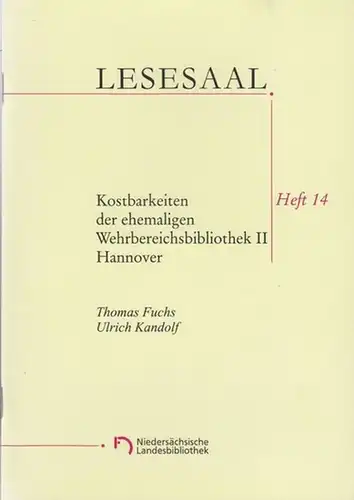 Lesesaal. - Thomas Fuchs, Ulrich Kandolf. - Georg Ruppelt (Hrsg.): Lesesaal. Heft 14: Kostbarkeiten der ehemaligen Wehrbereichsbibliothek II, Hannover. - Kleine Spezialitäten aus der Niedersächsischen Landesbibliothek. 