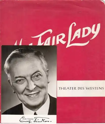 2 Teile: Autogramm Karte Erich Fiedler / Programmheft des Theaters des Westens, Berlin zu dem Musical  'My Fair Lady' nach Bernard Shaws 'Pygmalion' und.. 