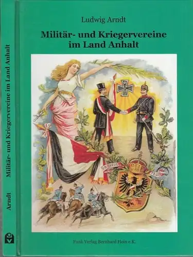 Arndt, Ludwig: Militär- und Kriegervereine im Land Anhalt. 