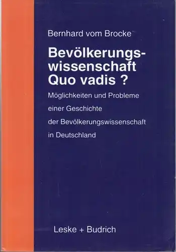 Brocke, Bernhard vom: Bevölkerungswissenschaft - Quo Vadis? Möglichkeiten und Probleme einer Geschichte der Bevölkerungswissenschaft in Deutschland. Mit einer systematischen Bibliographie. 