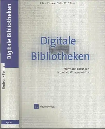 Endres, Albert / Dieter W. Fellner: Digitale Bibliotheken. Informatik - Lösungen für globale Wissensmärkte. 