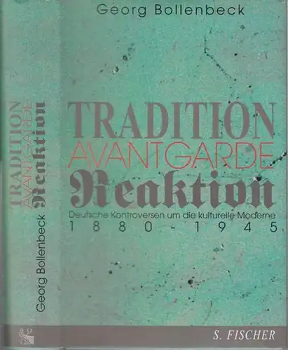 Bollenbeck, Georg: Tradition, Avantgarde, Reaktion. Deutsche Kontroversen um die kulturelle Moderne 1880 - 1945. 