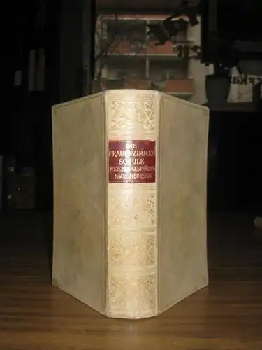 Meursius ( d.i. Chorier, Nicolas): Die Frauenzimmerschule in sieben Gesprächen nach Meursius. 