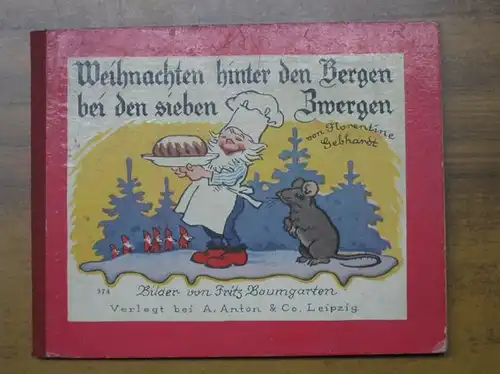 Gebhardt, Florentine / Fritz Baumgarten: Weihnachten hinter den Bergen bei den sieben Zwergen. 