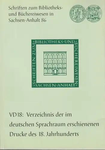Schnelling, Heiner (Hrsg.): VD 18   Verzeichnis der im deutschen Sprachraum erschienenen Drucke des 18. Jahrhunderts. Beiträge eines DFG Rundgesprächs in der Universitäts.. 