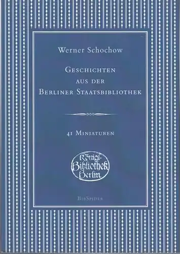 Schochow, Werner: Geschichten aus der Berliner Staatsbibliothek. 41 Miniaturen. 
