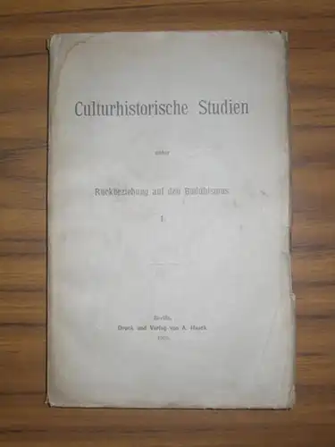 Bastian, Adolf: Culturhistorische Studien unter Rückbeziehung auf den Buddhismus I. (Wohl alles erschienene). Inh.u.a.: Texte des Triptaka.Kreislauf der Existenzen. Fabelschatz. Christliche Parallelen. Schlaf und Tod...