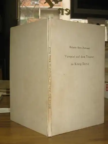 Beer-Hofmann, Richard: Vorspiel auf dem Theater zu Konig David. (= Die Historie von König David. Ein Zyklus). 