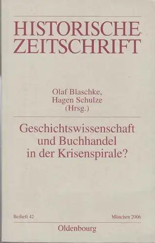 Blaschke, Olaf / Hagen Schulze (Hrsg.): Geschichtswissenschaft und Buchhandel in der Krisenspirale? Eine Inspektion des Feldes in historischer, internationaler und wirtschaftlicher Perspektive. ( = Historiche Zeitschrift - Beihefte. Neue Folge, herausgege