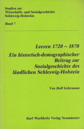 Gehrmann, Rolf: Leezen 1720   1870. Ein historisch demographischer Beitrag zur Sozialgeschichte des ländlichen Schleswig Holstein. ( = Studien zur Wirtschafts  und Sozialgeschichte.. 