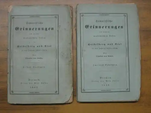Kobbe, Theodor von: Humoristische Erinnerungen aus meinem academischen Leben in Heidelberg und Kiel in den Jahren 1817 - 1819. Erstes und Zweites Bändchen. 