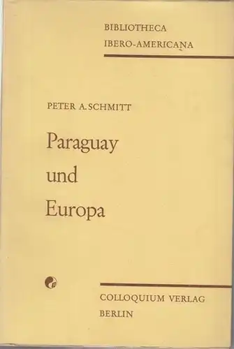 Schmitt, Peter A: Paraguay und Europa. Die diplomatischen Beziehungen unter Carlos Antonio Lopez und Francisco Solano Lopez 1841   1870. ( = Biblioteca Ibero.. 