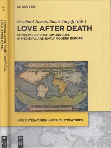 Jussen, Bernhard / Targoff, Ramie (Eds.): Love after Death. Concepts of Posthumous Love in Medieval and Early Modern Europe. ( = Weltliteraturen - World Literatures...