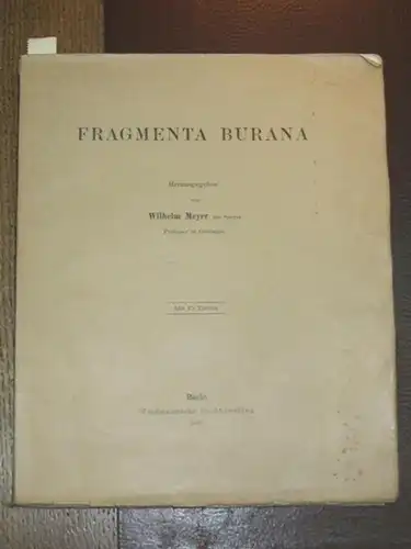 Carmina Burana.- Wilhelm Meyer (Hrsg.): Fragmenta Burana. 