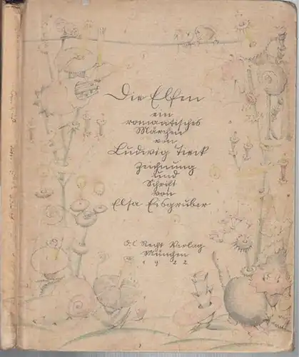 Tieck, Ludwig ( Text ). - Zeichnungen und Schrift: Elsa Eisgruber: Die Elfen. Ein romatisches Märchen. 