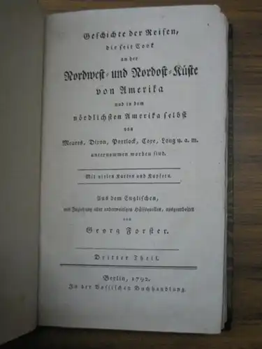 Forster, Georg: Geschichte der Reisen, die seit Cook an der Nordwest  und Nordost Küste von Amerika und in dem nördlichsten Amerika selbst von Meares.. 