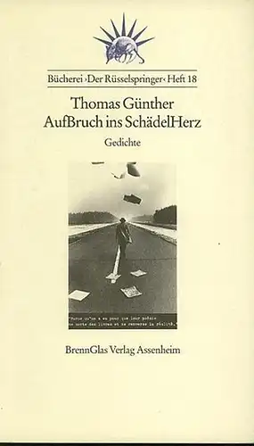 Günther, Thomas: AufBruch ins SchädelHerz. Gedichte. (= Bücherei Der Rüsselspringer hrsg. von Juergen Seuss, Heft 18). 