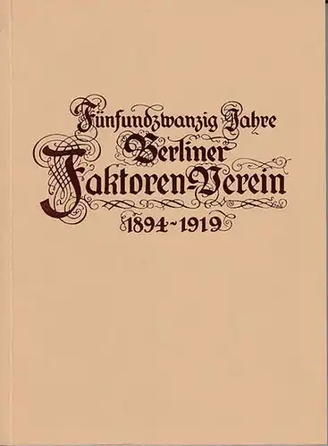 Weber, Albin: Fünfundzwanzig Jahre Berliner Faktoren-Verein 1894-1919. Ein Rückblick. 