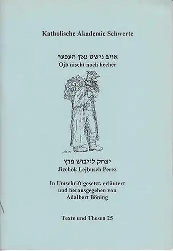 Perez, Jizschok Lejbusch.   Böning, Adalbert (Hrsg.): Ojb nischt noch hecher. A chassidische derzejlung. Jizschok Lejbusch Perez. Hrsg., eingel., vokalisiert, in Umschrift gesetzt und.. 