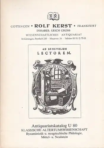Rolf Kerst  Wissenschaftl. Antiquariat (Hrsg.): Antiquariatskatalog U 80: Klassische Altertumswissenschaft, Byzantinistik und neugriechische Philologie,  Mittellatein und Neulatein. 
