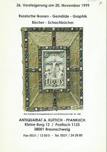 Klittich - Pfankuch, A. - Antiquariat, Braunschweig, Kleine Burg 12: 36. Versteigerung am 20. November 1999 im Theaterwall 17, Auktionssaal: Russische Ikonen, Gemälde, Graphik, Bücher...