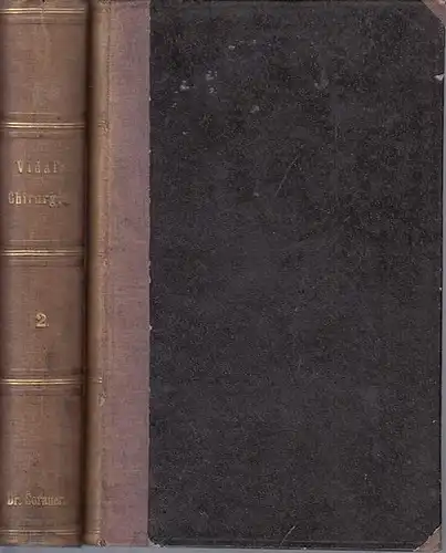 Vidal, Aug. - Adolf Bardeleben: Aug. Vidal ' s Lehrbuch der Chirurgie und Operationslehre. Erster und zweiter Band [ von 4]. Band I: Von den chirurgischen Krankheiten im Allgemeinen. Bd.II: Von den chirurgischen Krankheiten der einzelnen Gewebe. 