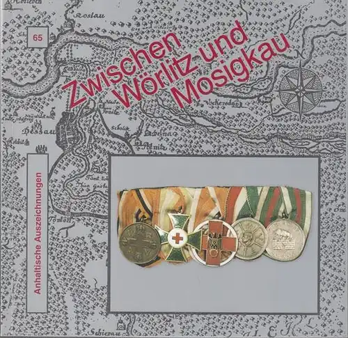 Dessau   Roßlau.   Amt für Kultur und Sport / Museum für Stadtgeschichte ( Hrsg. ).   Gerd Scharfenberg: Anhaltische Auszeichnungen aus.. 
