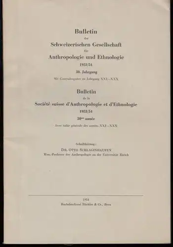 Schlaginhaufen, Otto (Red.): Bulletin der Schweizerischen Gesellschaft für Anthropologie und Ethnologie 1953 / 1954, 30. Jahrgang / Bulletin de la Societe suisse d ' Anthropologie et d ' Ethnologie 1953/54, 30 annee. 