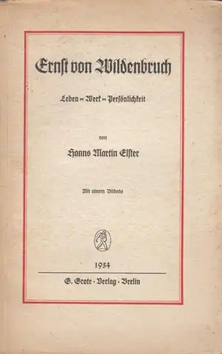 Wildenbruch, Ernst von. - Elster, Hanns Martin: Ernst von Wildenbruch. Leben-Werk-Persönlichkeit. 