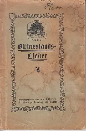 Ostfriesland. - Janssen, Emil: Liederbuch für Ostfriesenvereine. Ostfriesenlieder gesammelt von Emil Janssen, Hamburg. Hrsg. von den Ostfriesen-Vereinen zu Hamburg und Bremen. 
