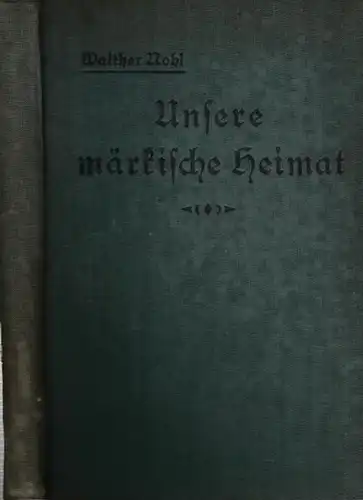 Nohl, Walther: Unsere märkische Heimat. 