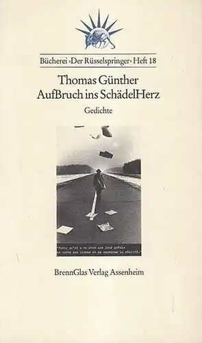 Günther, Thomas: AufBruch ins SchädelHerz. Gedichte. (= Bücherei Der Rüsselspringer hrsg. von Juergen Seuss, Heft 18). 