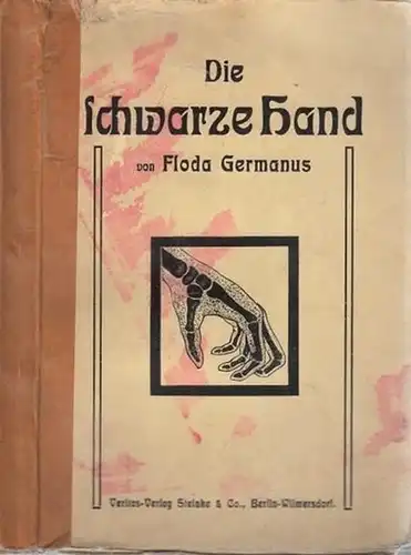 Germanus, Floda: Die schwarze Hand - Des Priesters Geheimnis und des Pastors Verhängnis. Ein Kultur-geschichtlicher Bericht. 