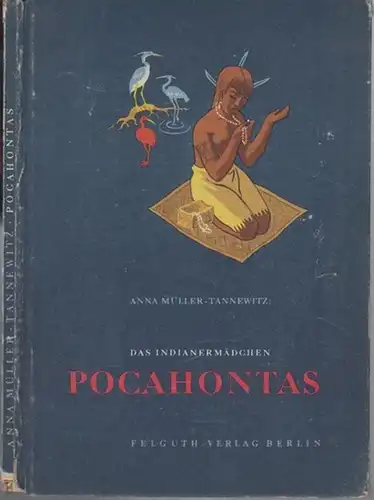 Wilhelm Westphal ( Illustrationen ). - Müller - Tannewitz, Anna (Text ): Pocahontas. Eine Erzählung. 