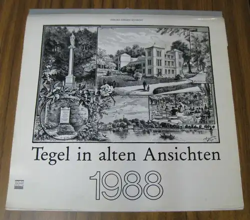 Berlin Tegel.- Jürgen Schacht (Hrsg.): Tegel in alten Ansichten - 1988 (Kalender). Hafenbrücke und Strandschloß 1929 / alte Mühle um 1800 / Städtische Gaswerke Berliner...
