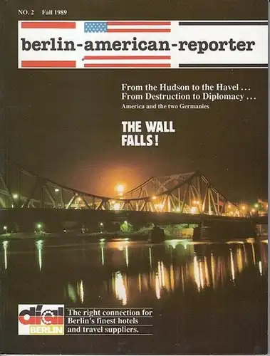 Blake, Tom: berlin-american-reporter. No. 2, 1989: From the Hudson to the Havel From Destruction to Diplomacy .. The Wall falls ... America and the two Germanies !. 