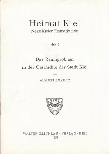 Kiel. - Lorenz, August: Das Raumproblem in der Geschichte der Stadt Kiel. (= Heimat Kiel, Neue Kieler Heimatkunde, Heft 5). 
