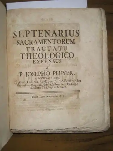 Pleyer, Josephus, S.J: Septenarius sacramentorum tractatu theologico expensus. (Pars II [von 2 Teilen].) In vorliegendem 2. und letzten Teil: Poentitentia, Ordo, Extrema Unctio, Matrimonium (Buße, Ordination, Letzte Ölung, Ehe). 