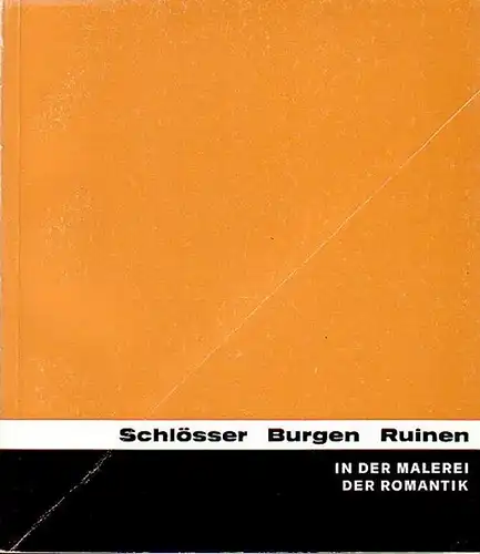 Stemper, Anneliese/ Jens Christian Jensen: Schlösser, Burgen, Ruinen in der Malerei der Romantik. Gemälde, Aquarelle und Graphik deutscher, österreichischer und schweizer Künstler 1770 - 1860...