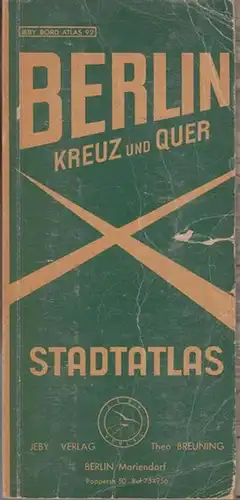 Berlin Kreuz und Quer. - Bearbeiter: Karola Winkler: Berlin Kreuz und Quer. Jeby Bord Atlas 92. 