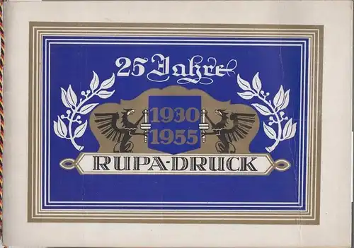 RUPA - Druck Rudolf W. Pausch, Dessau (Hrsg.): Erinnerungsschrift zum 25jährigen Geschäftsbestehen 1930 - 1955. 