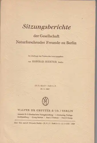 Gesellschaft Naturforschender Freunde zu Berlin. - Herter, Konrad (Hrsg.): Sitzungsberichte der Gesellschaft Naturforschender Freunde zu Berlin. (N.F.) Band 7 - Heft 1-3, 1967. 