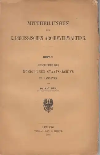 Bär, Max: Geschichte des Königlichen Staatsarchivs zu Hannover. (Mittheilungen der K. Preussischen Archiverwaltung, Heft 2). 