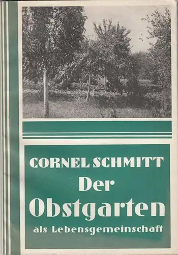 Schmitt, Cornel: Der Obstgarten ( Lebensgemeinschaften der deutschen Heimat ). 