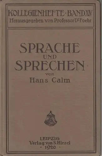 Calm, Hans: Sprache und Sprechen. (Kollegienhefte Band XIV - herausgegeben von Prof. Dr. Foehr). 