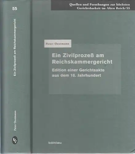 Oestmann, Peter - Friedrich Battenberg, Albrecht Cordes u.a. (Hrsg.): Ein Zivilprozeß (Zivilprozess) am Reichskammergericht - Edition einer Gerichtsakte aus dem 18. Jahrhundert. 